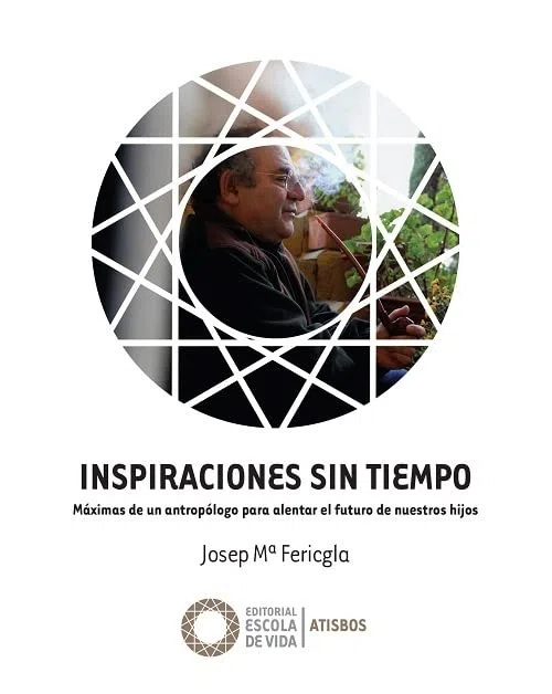 Inspiraciones sin tiempo: Máximas de un antropólogo para alentar el futuro de nuestros hijos: 1 (Atisbos)