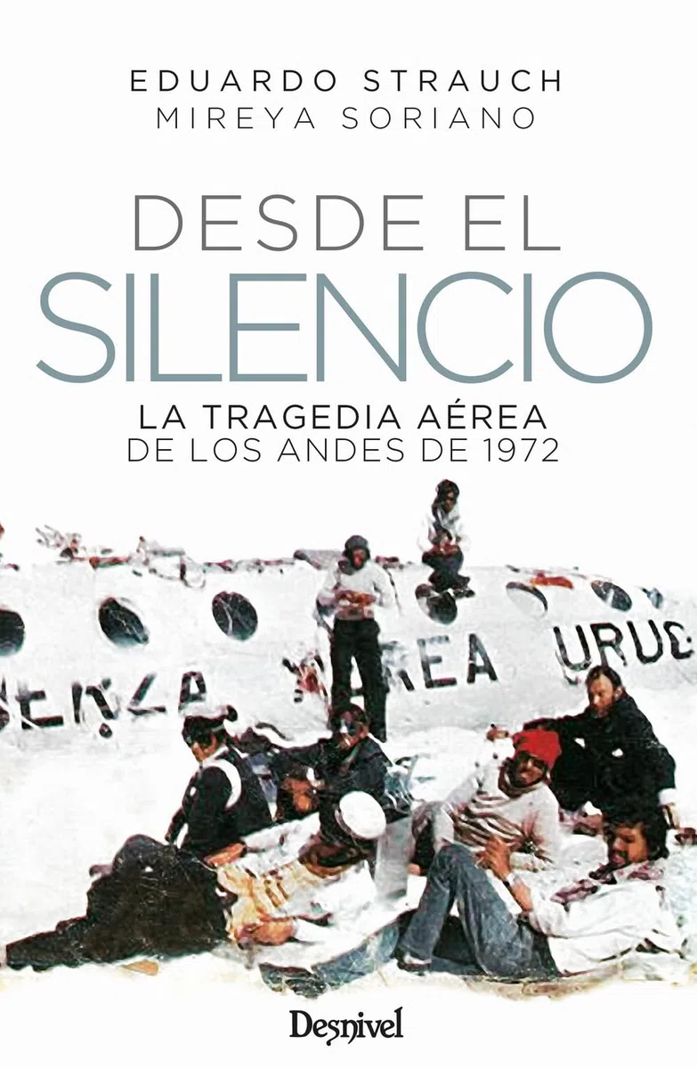 Desde el silencio: La tragedia aérea de los Andes de 1972 (Literatura) (Literatura no ficción Desnivel)