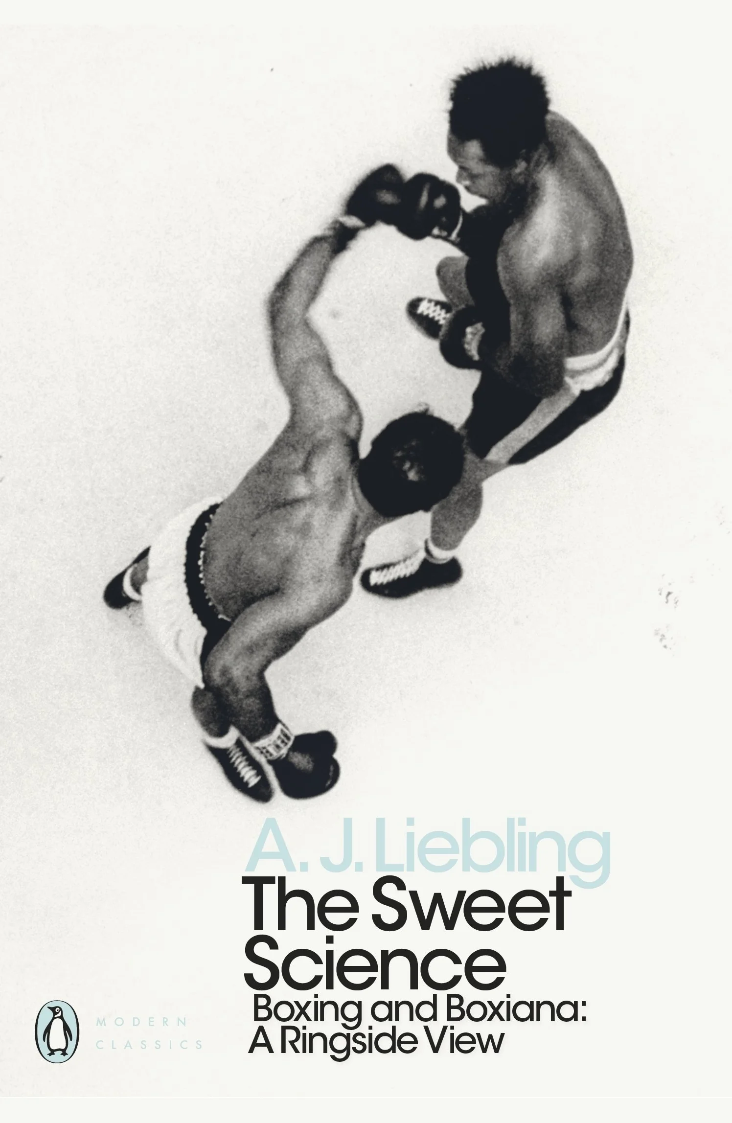 The Sweet Science: Boxing and Boxiana - A Ringside View (Penguin Modern Classics)