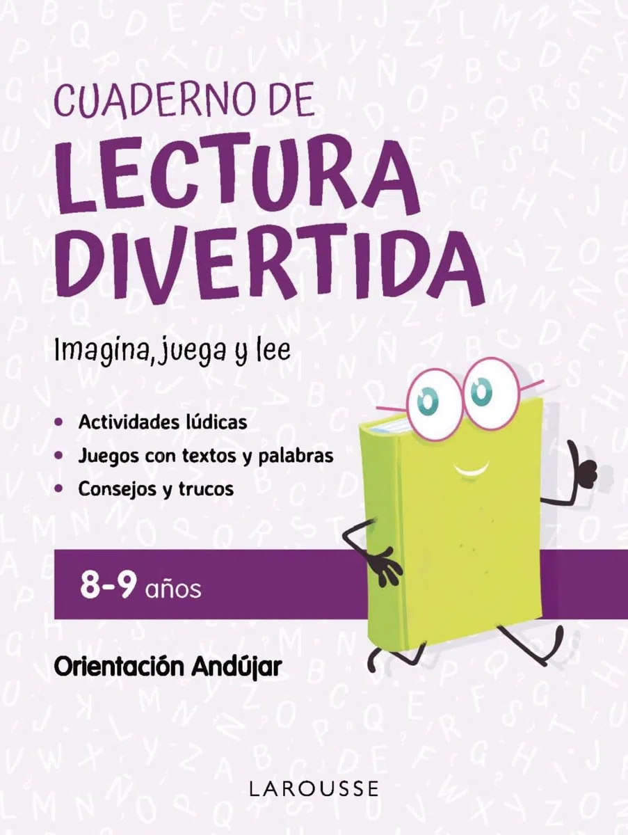 Cuaderno de lectura divertida 8-9 años: Imagina, juega y lee con Orientación Andújar (LAROUSSE - Infantil / Juvenil - Castellano - A partir de 8 años)
