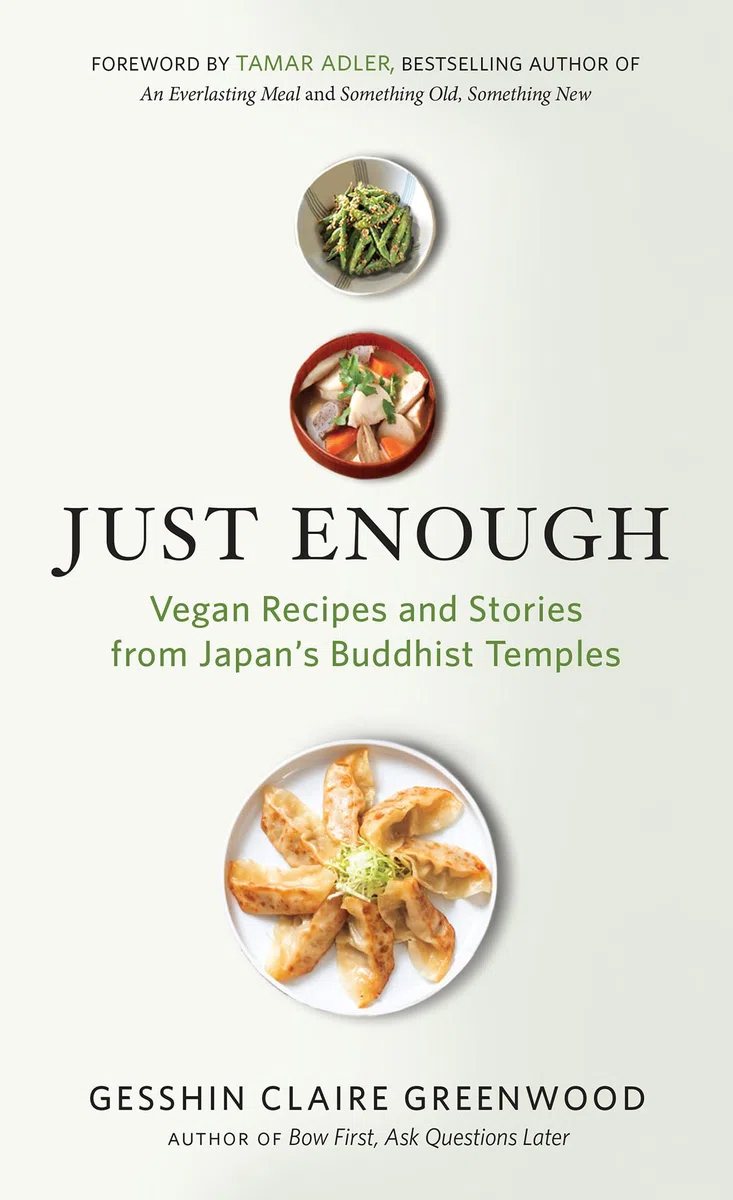Just Enough: Vegan Cooking and Stories from Japan's Buddhist Temples