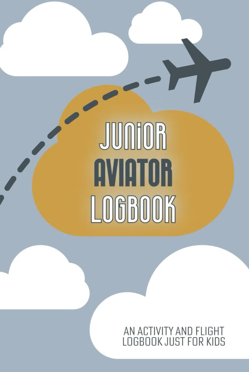 Junior Aviator Logbook: An Activity And Logbook For Kids