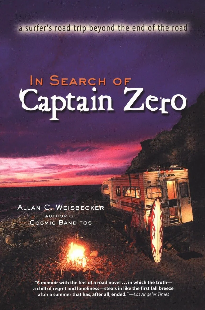 In Search Of Captain Zero: A Surfer's Road Trip Beyond the End of the Road [Idioma Inglés]