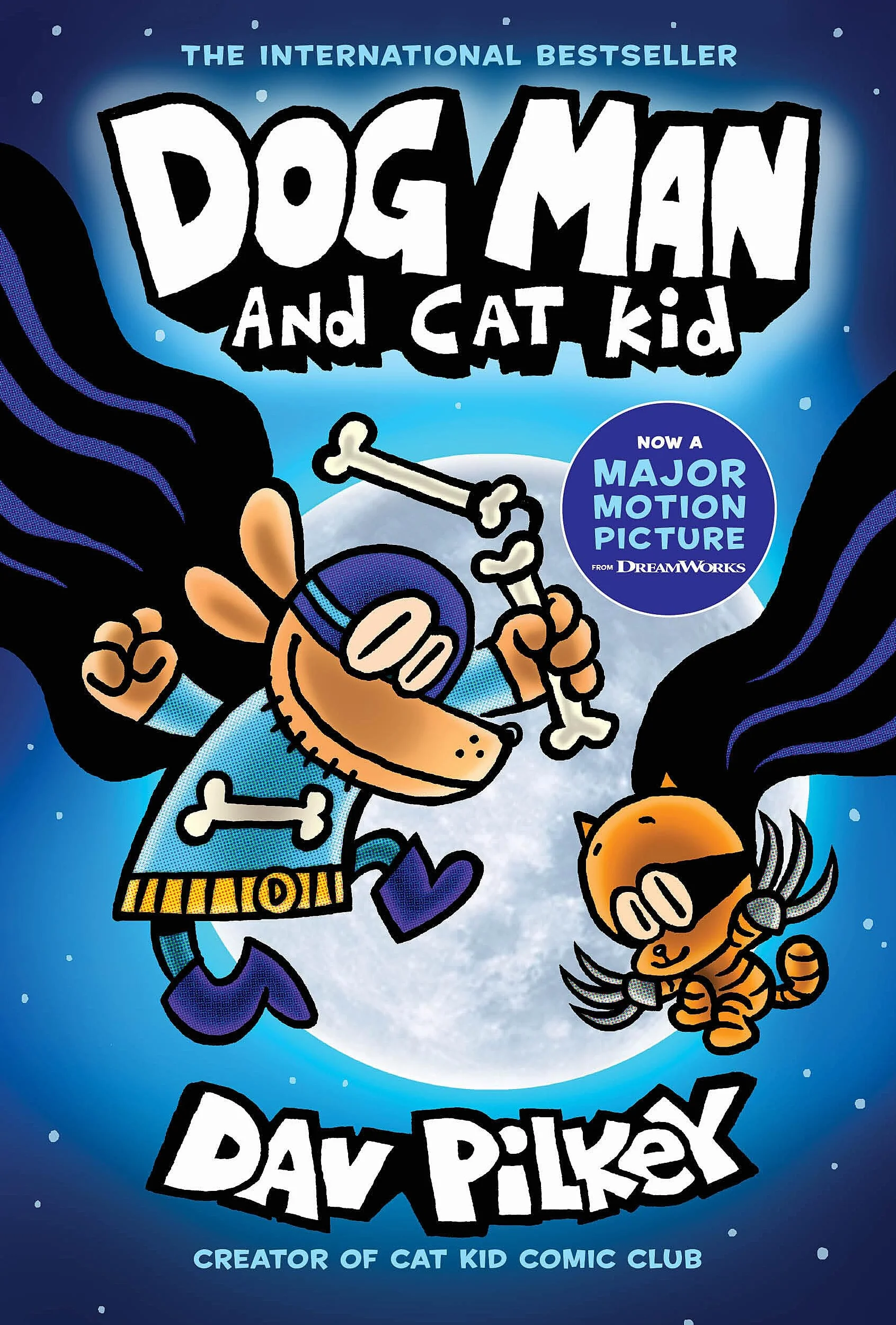 Dog Man 4: Dog Man and Cat Kid (the blockbuster, multi-million copy selling series!)