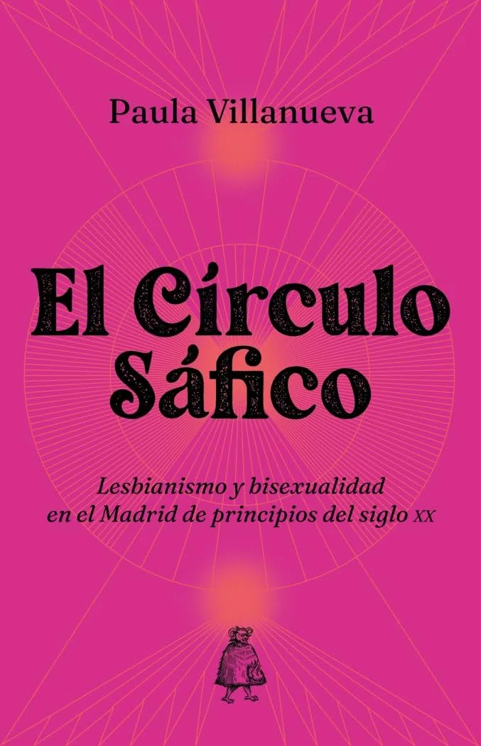 El Círculo Sáfico: Lesbianismo y bisexualidad en el Madrid de principios del siglo XX