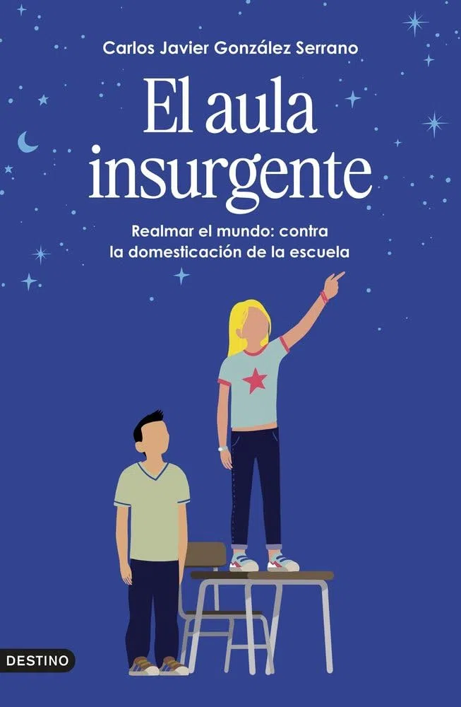 El aula insurgente: Realmar el mundo: contra la domesticación de la escuela (Imago Mundi)