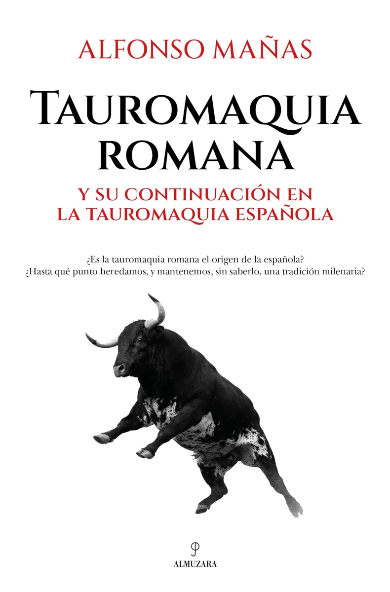 TAUROMAQUIA ROMANA; Y SU CONTINUACIÓN EN LA TAUROMAQUIA ESPAÑOLA (Historia)
