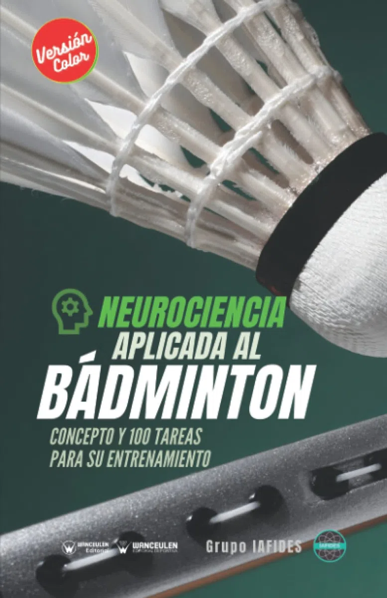 Neurociencia aplicada al Bádminton (Edición Color): Concepto y 100 tareas para su entrenamiento (Versión Edición Color)