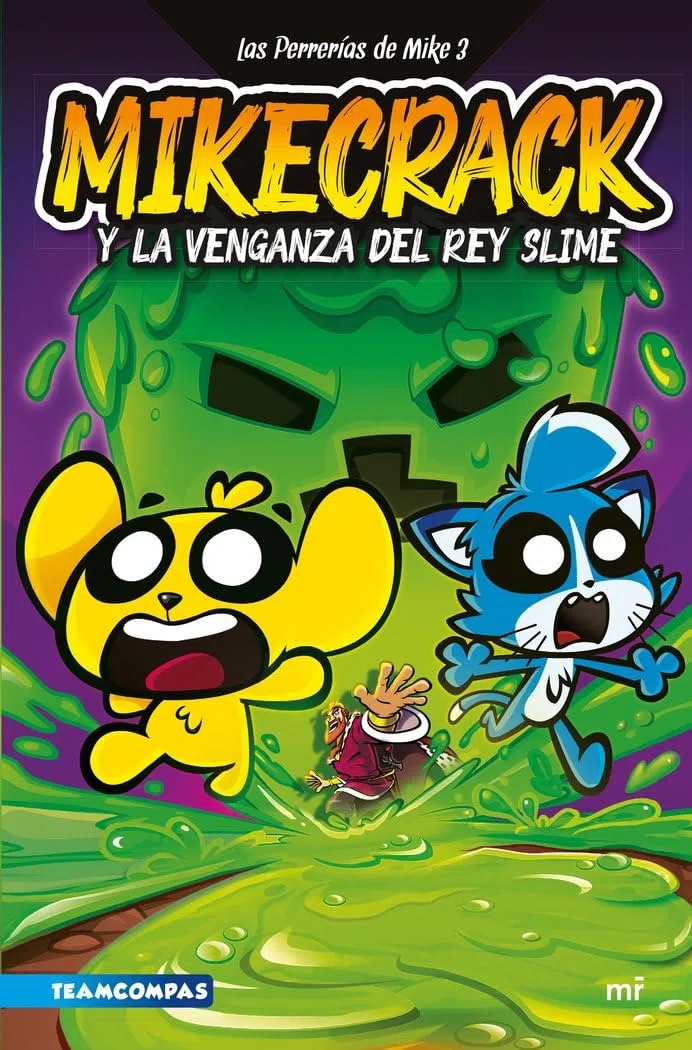 Las Perrerías de Mike 3. Mikecrack y la venganza del rey Slime (Universo Compas)