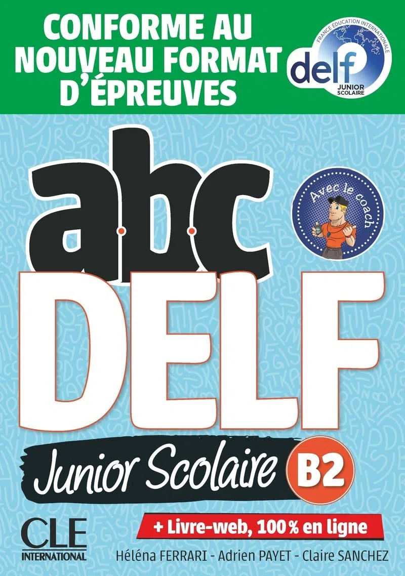 ABC DELF JUNIOR NIVEAU B2 200 EXERCICES: Livre de l'eleve B2 + DVD + Livre-web - Epreuves 2020 (CLE)