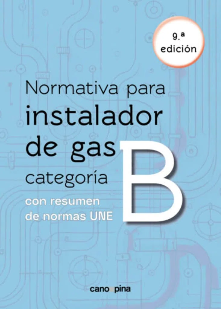 Normativa de gas instalador gas categoría B 9 ª edición