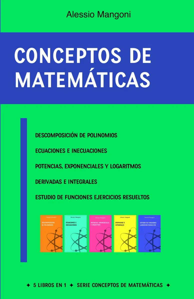 Conceptos de matemáticas: descomposición de polinomios, ecuaciones e inecuaciones, potencias, exponenciales y logaritmos, derivadas e integrales, estudio de funciones ejercicios resueltos: 1