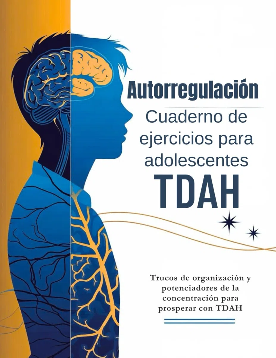 Autorregulación Cuaderno de ejercicios para adolescentes TDAH 13-17 (Edición en español): Trucos de organización y potenciadores de la concentración para prosperar con TDAH
