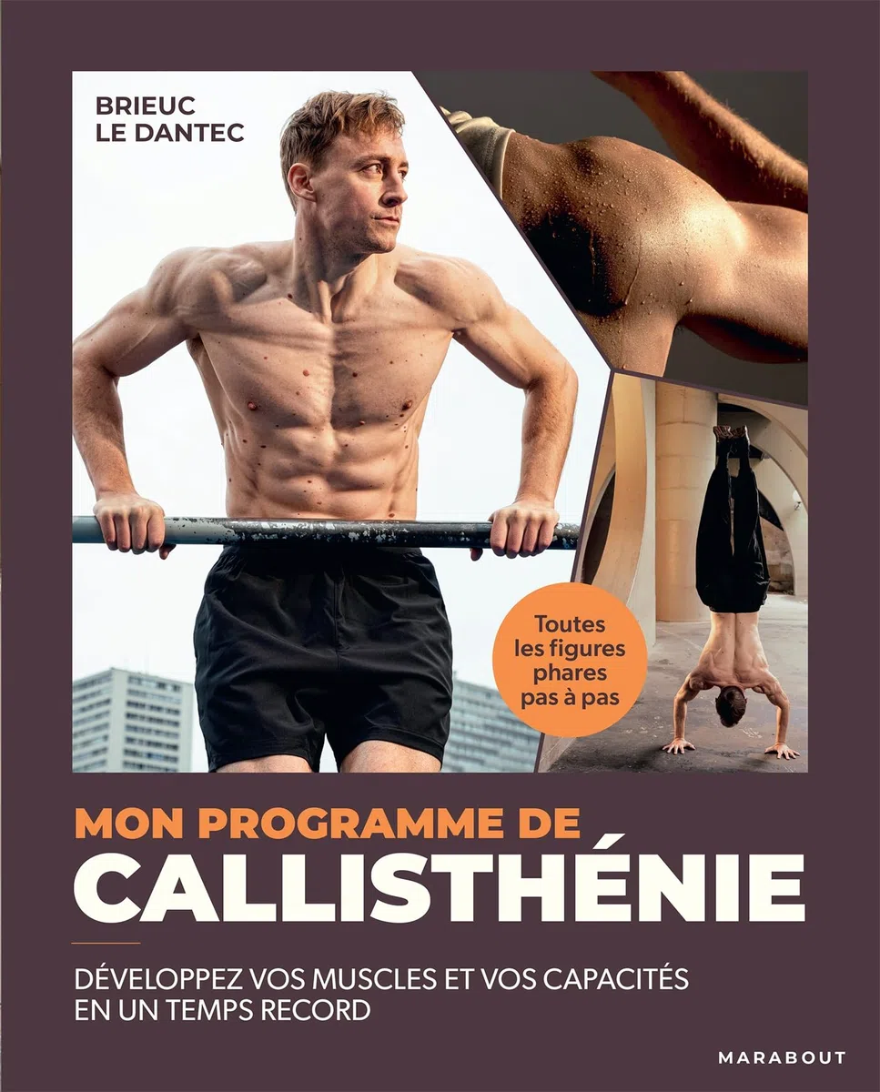 Mon programme de Callisthénie: Développez vos muscles et vos capacités en un temps record