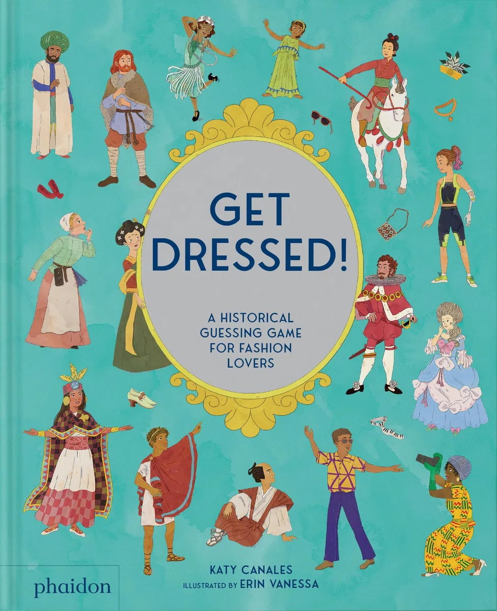 Get dressed!: A Historical Guessing Game for Fashion Lovers (CHILDRENS BOOKS)