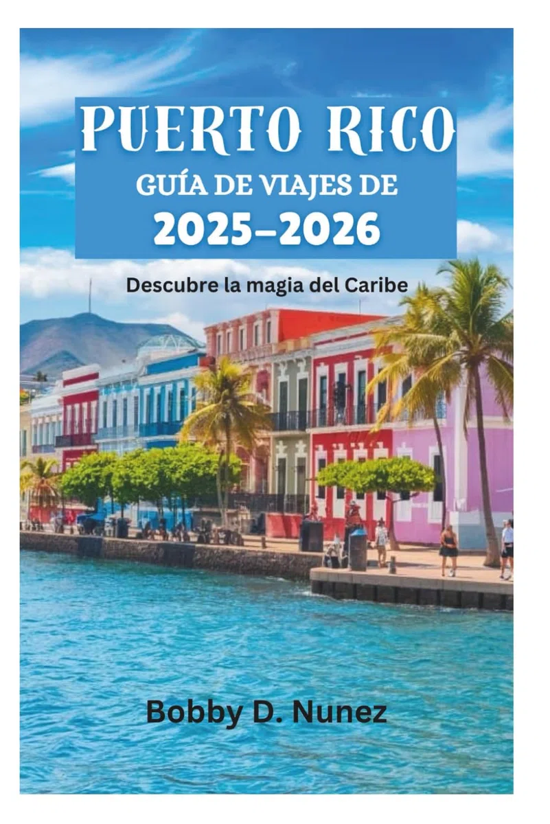 PUERTO RICO GUÍA DE VIAJES DE 2025-2026: Descubre la magia del Caribe