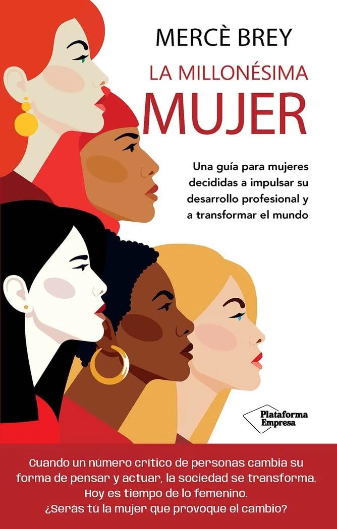 La millonésima mujer: Una guía para mujeres decididas a impulsar su desarrollo profesional y a transformar el mundo (EMPRESA)