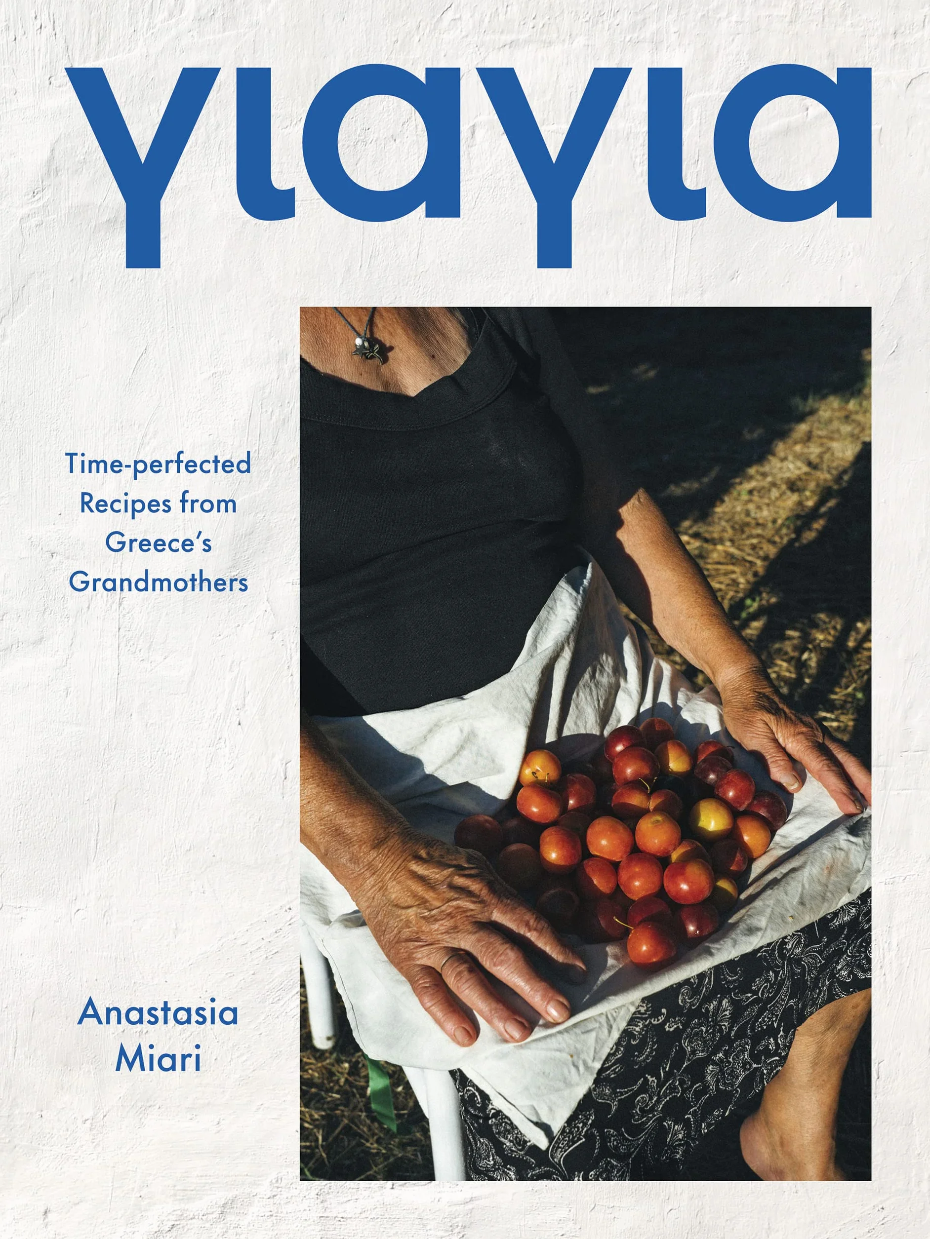 Yiayia: Time-perfected Recipes from Greece’s Grandmothers