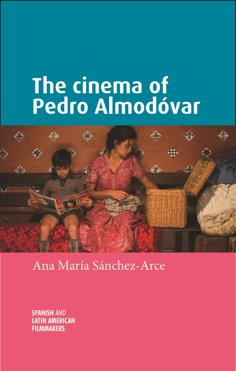 The cinema of Pedro Almodóvar (Spanish and Latin-American Filmmakers)