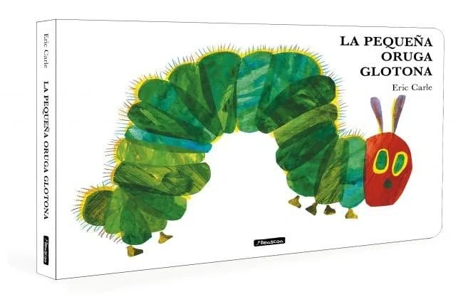 La pequeña oruga glotona (Colección Eric Carle) (Pequeñas manitas)