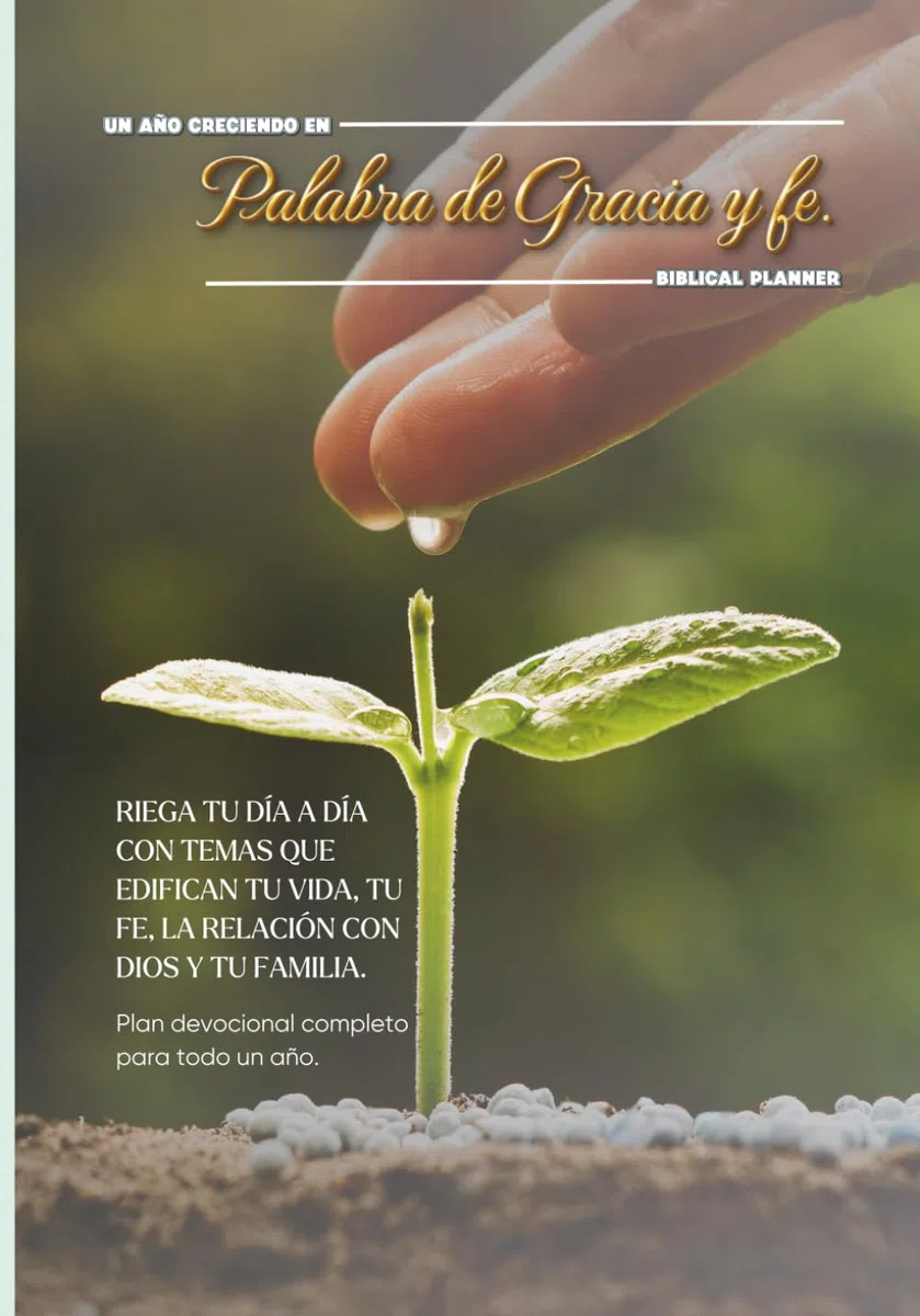 Un año creciendo en Palabra de gracia y fe: DEVOCIONALES 365 LECTURAS DIARIAS