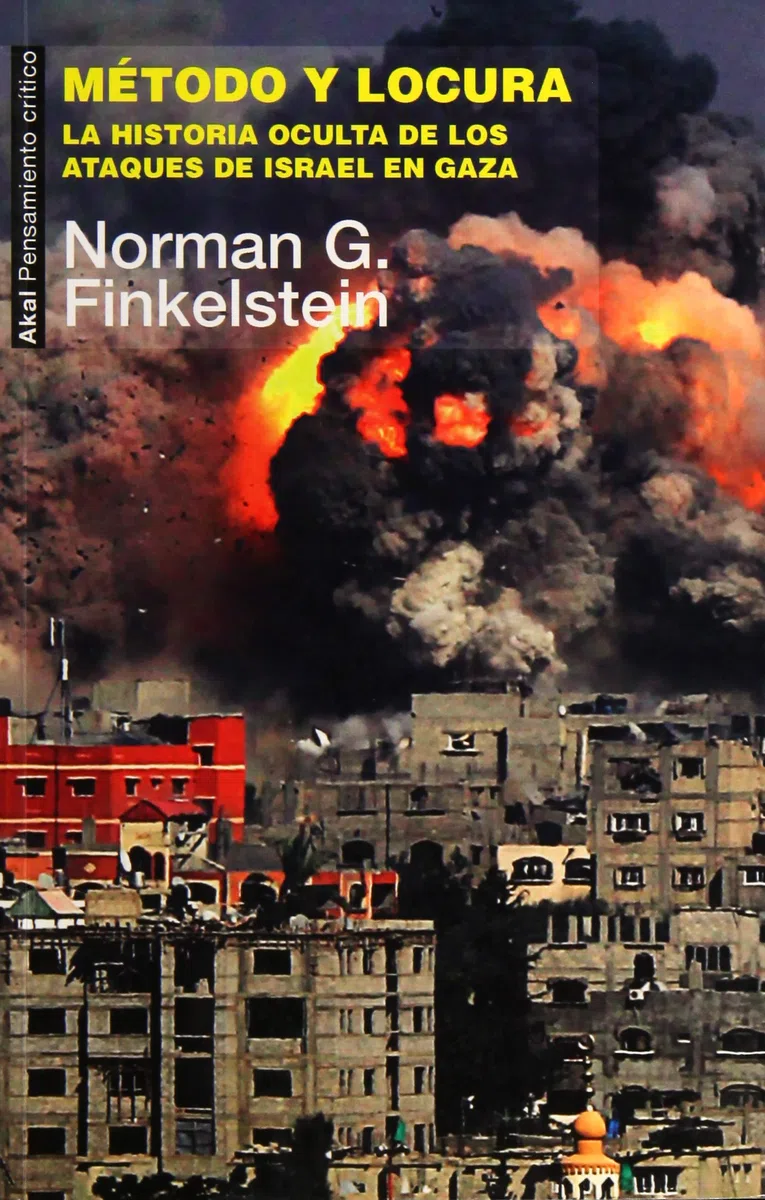 Método y locura. La historia oculta de los ataques de Israel en Gaza: 44 (Pensamiento crítico)