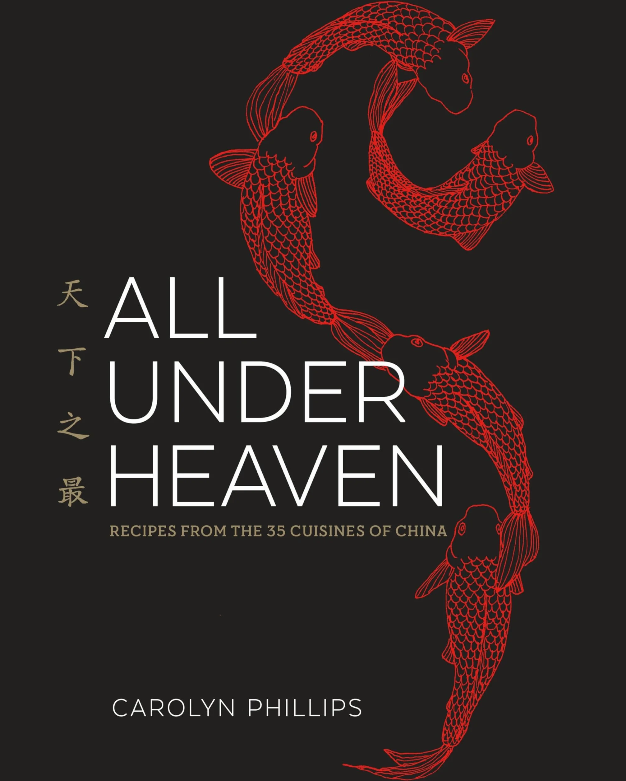 All Under Heaven: Recipes from the 35 Cuisines of China [A Cookbook]