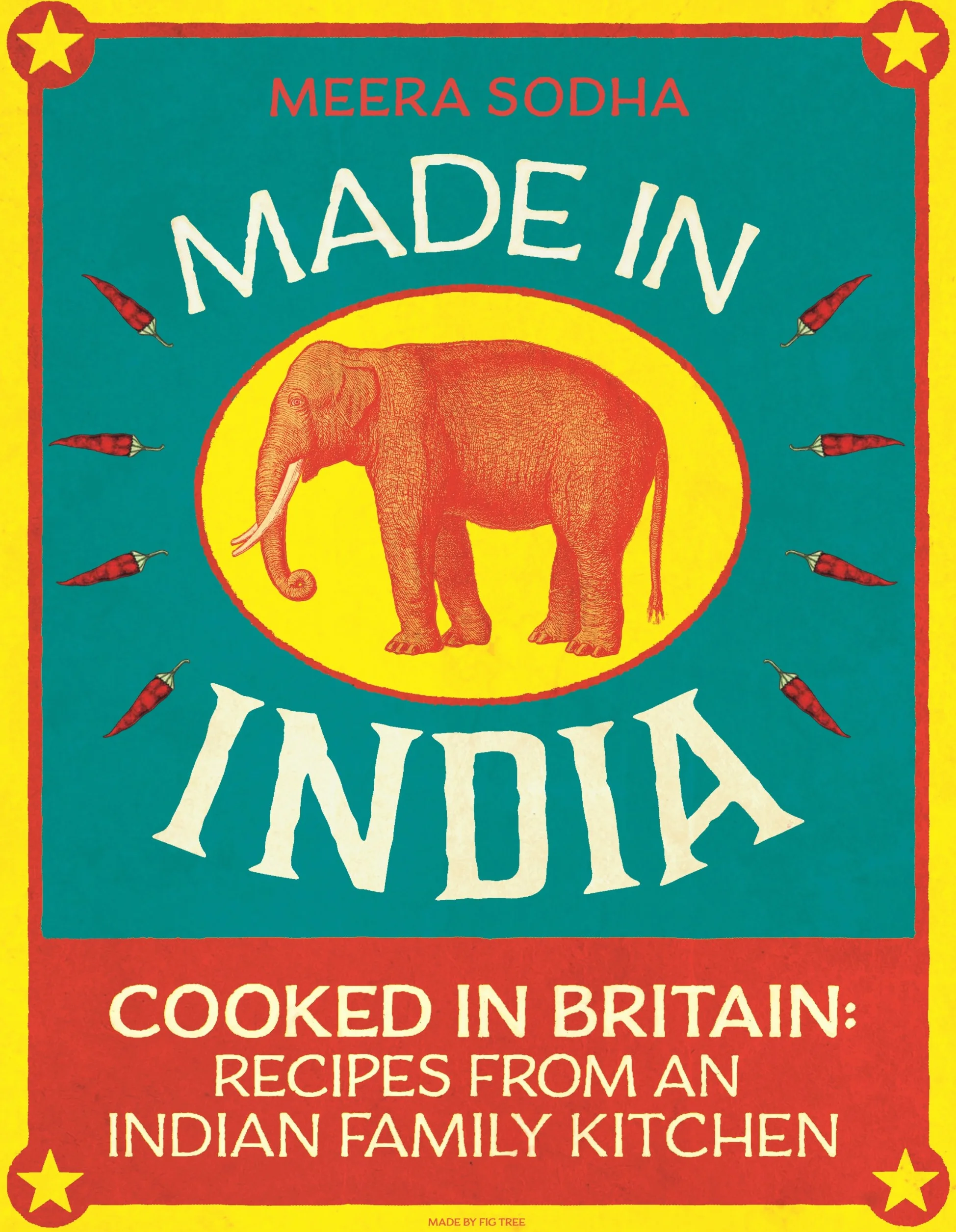 Made in India: An Indian cookbook filled with 130 simple, fresh and flavourful recipes