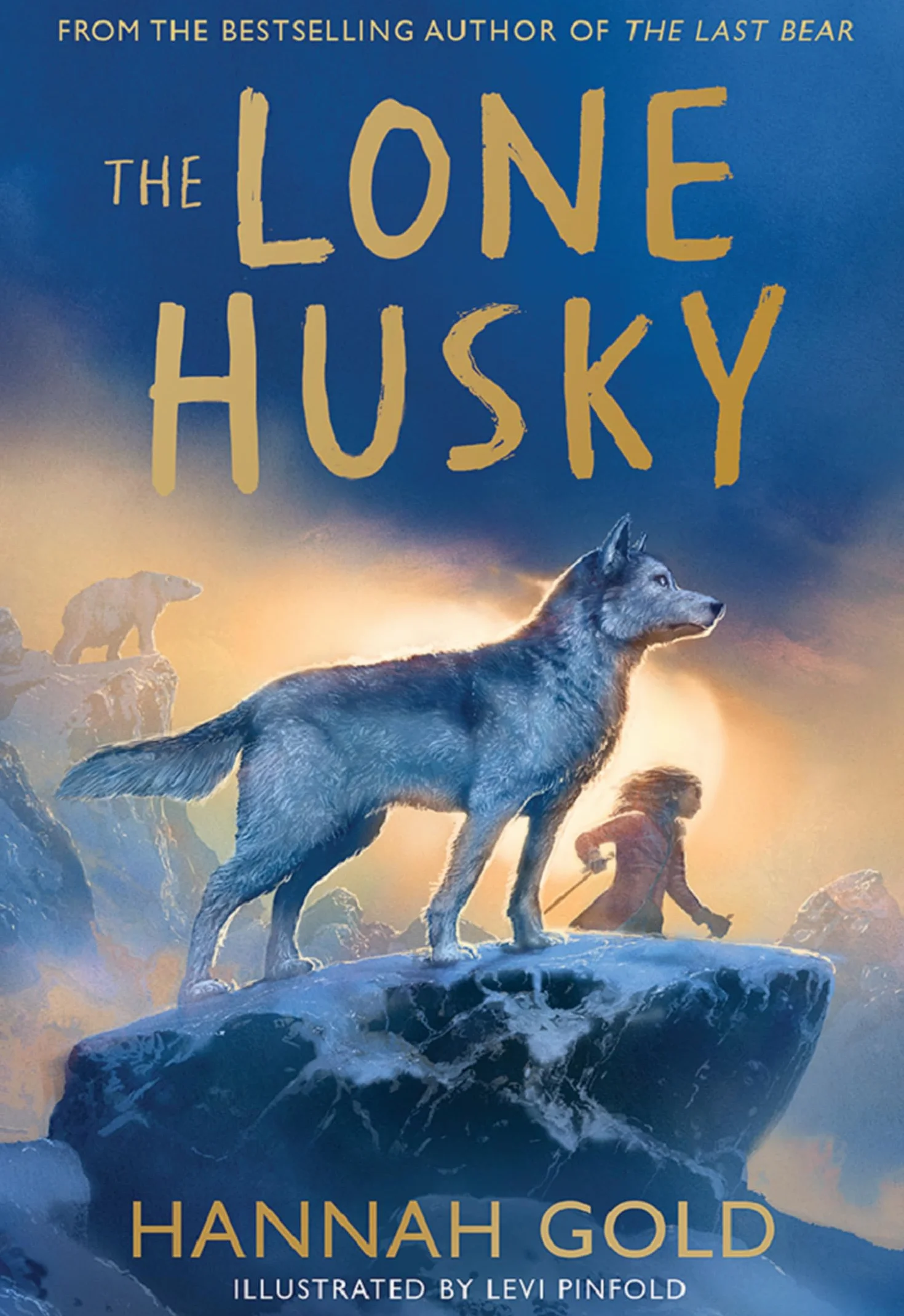 The Lone Husky: A breathtaking Arctic adventure from the Sunday Times best-selling author of THE LAST BEAR