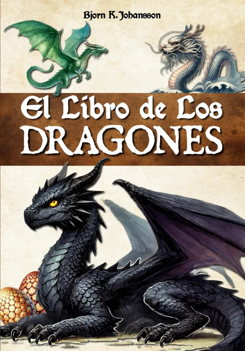 El Libro de los Dragones: Una enciclopedia para descubrir estas criaturas míticas y sus historias. Introducción a la dracología. Para niños, adolescentes y adultos.