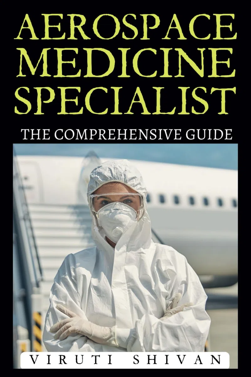 Aerospace Medicine Specialist - The Comprehensive Guide: Mastering the Science of Aviation and Space Health (Vanguard Professions: Pioneers of the Modern World)