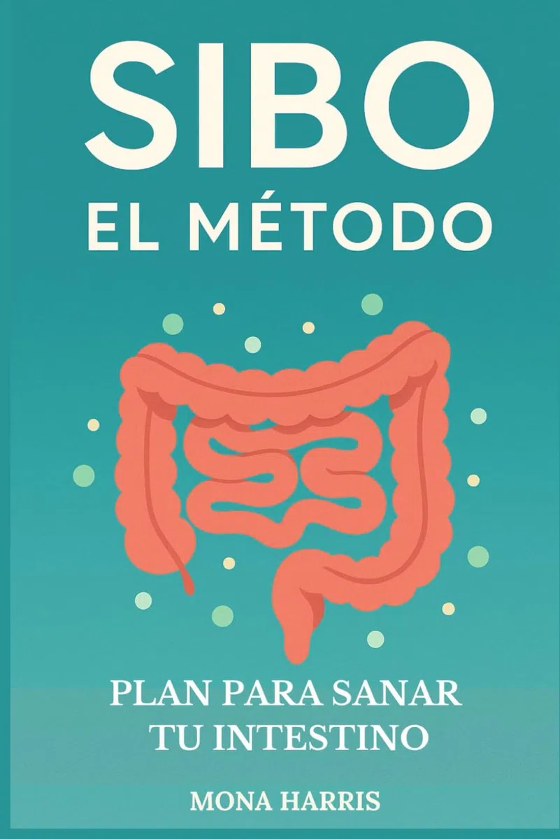 SIBO: EL MÉTODO: Plan para sanar tu intestino