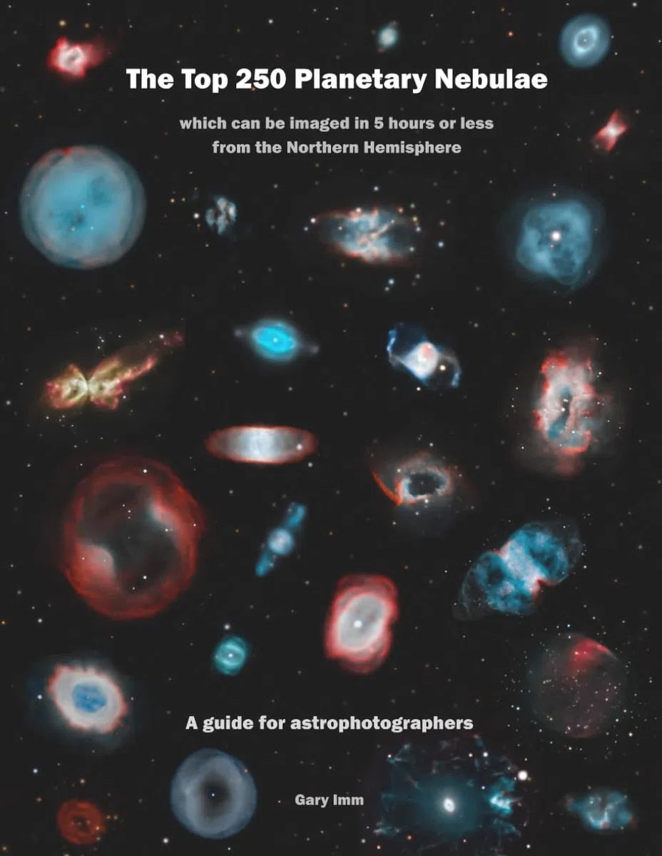 The Top 250 Planetary Nebulae: A Guide for Astrophotographers (Imm Astrophotography Series)
