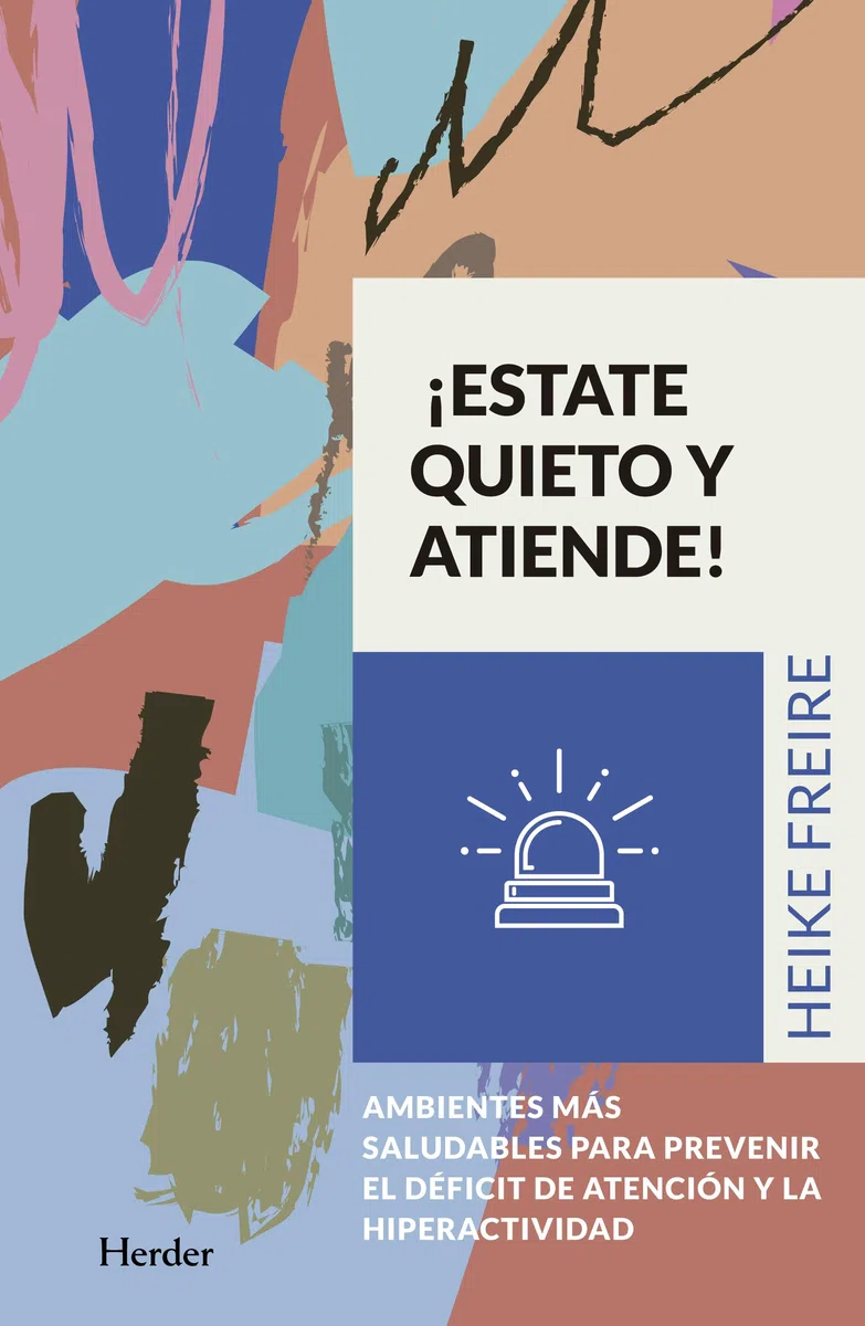 Estate quieto y atiende. Ambientes más saludables para prevenir el deficit de at: Ambientes más saludables para prevenir el déficit de atención y la hiperactividad (fuera de colección)