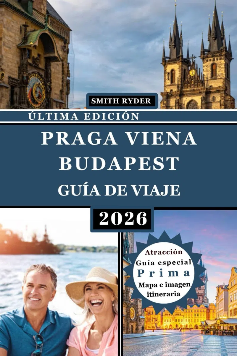GUÍA DE VIAJE DE PRAGA, VIENA, BUDAPEST (EDICIÓN A TODO COLOR): El guía definitivo para descubrir las capitales históricas de Europa Central con ... de expertos, mapas y experiencias culturales.