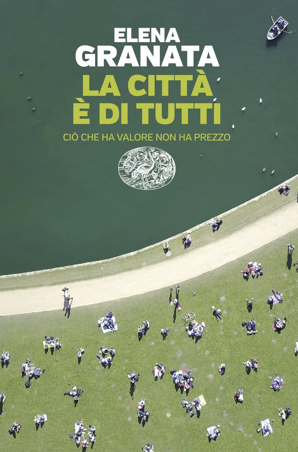 La città è di tutti. Ciò che ha valore non ha prezzo (Einaudi. Passaggi)