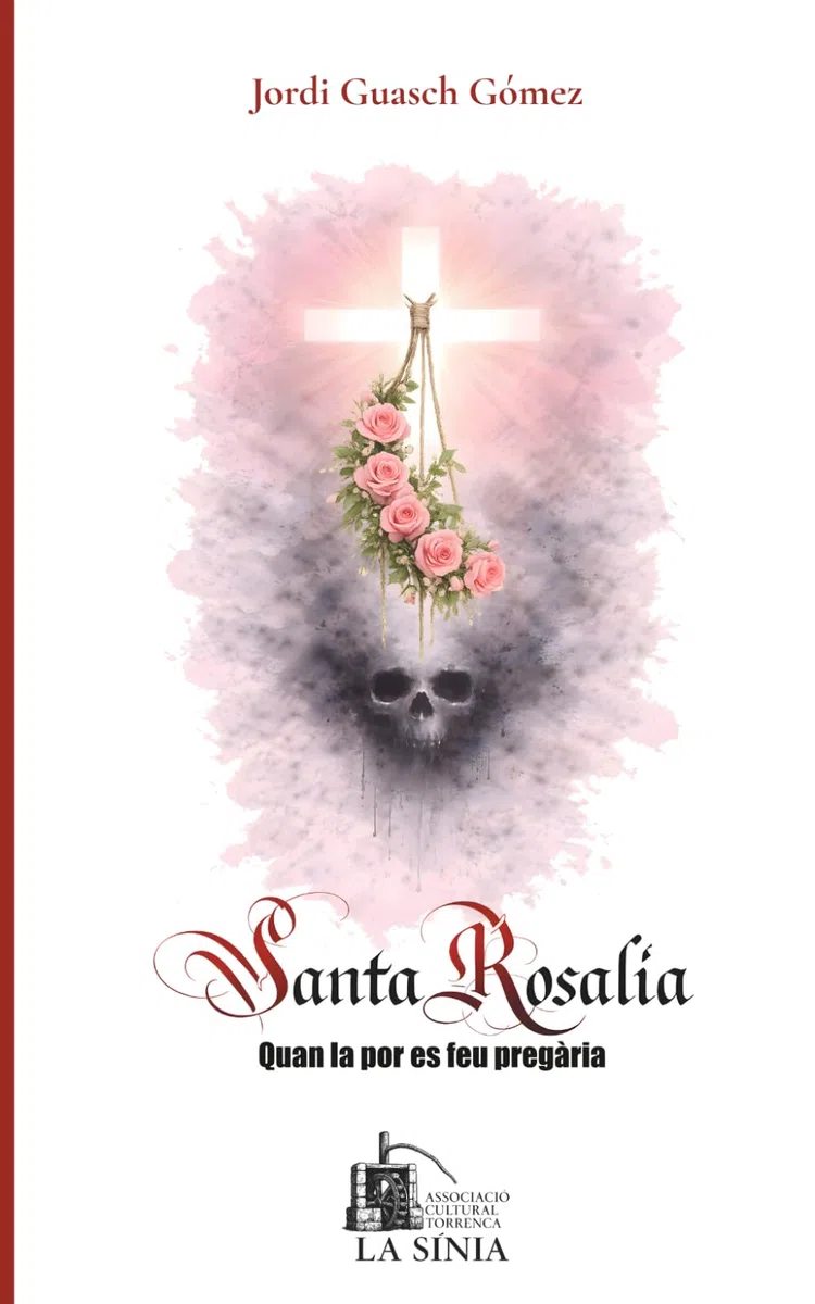 SANTA ROSALIA: Quan la por es feu pregària.: El quadre que salvà Torredembarra. Drama històric en tres actes.