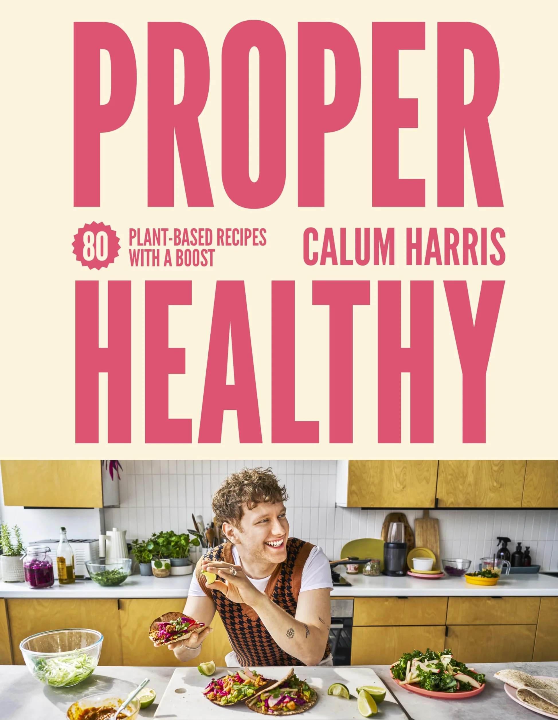 Proper Healthy: 80 plant-based recipes with a boost