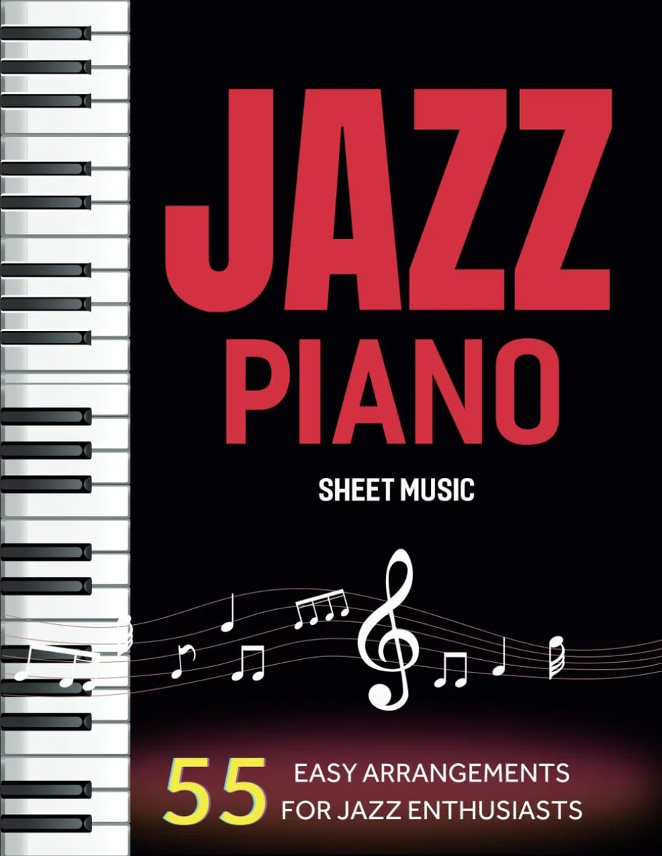 Jazz Piano Sheet Music: 55 Easy Arrangements for Jazz Enthusiasts