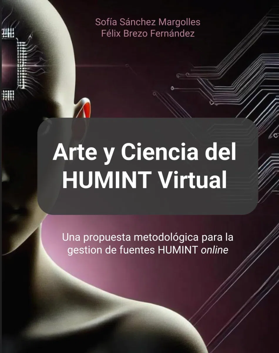 Arte y Ciencia del HUMINT Virtual: Una propuesta metodológica para la gestión de fuentes HUMINT en línea