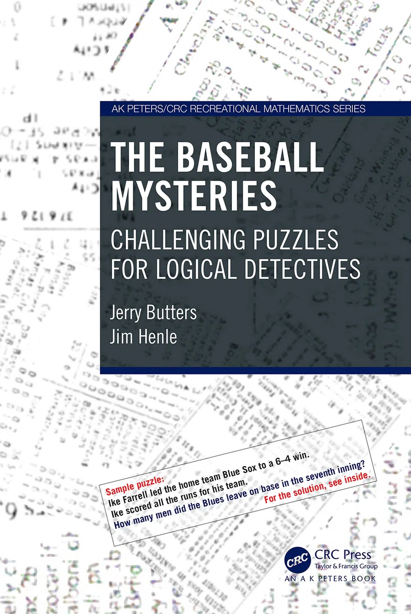 The Baseball Mysteries: Challenging Puzzles for Logical Detectives (AK Peters/CRC Recreational Mathematics Series)