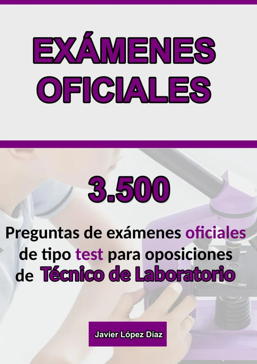 Oposiciones a Técnico de Laboratorio Clínico: 3.500 preguntas de tipo test de exámenes oficiales resueltas