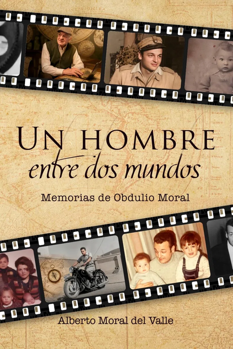 UN HOMBRE ENTRE DOS MUNDOS: Memorias de Obdulio Moral