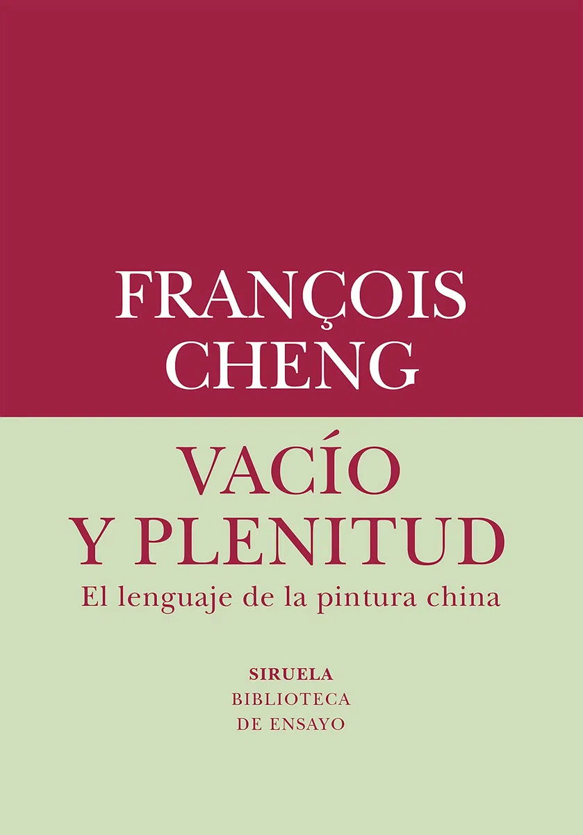 Vacío y plenitud: El lenguaje de la pintura china: 79 (Biblioteca de Ensayo / Serie menor)