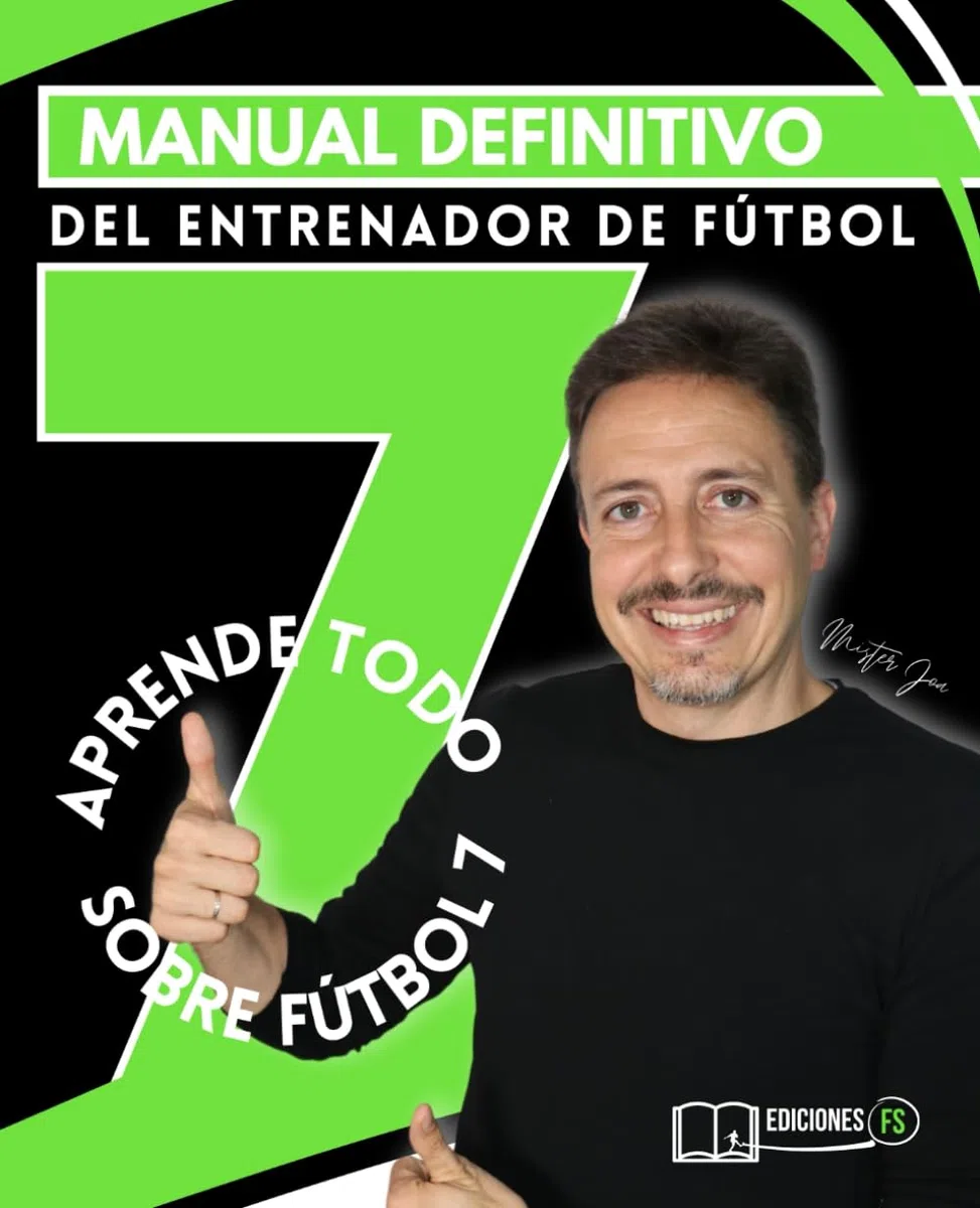 Libro del ENTRENADOR de FÚTBOL 7. Guía TOTAL para empezar desde cero tu táctica.: Aprende a ser mejor entrenador de FÚTBOL BASE para dirigir con éxito a tu equipo.