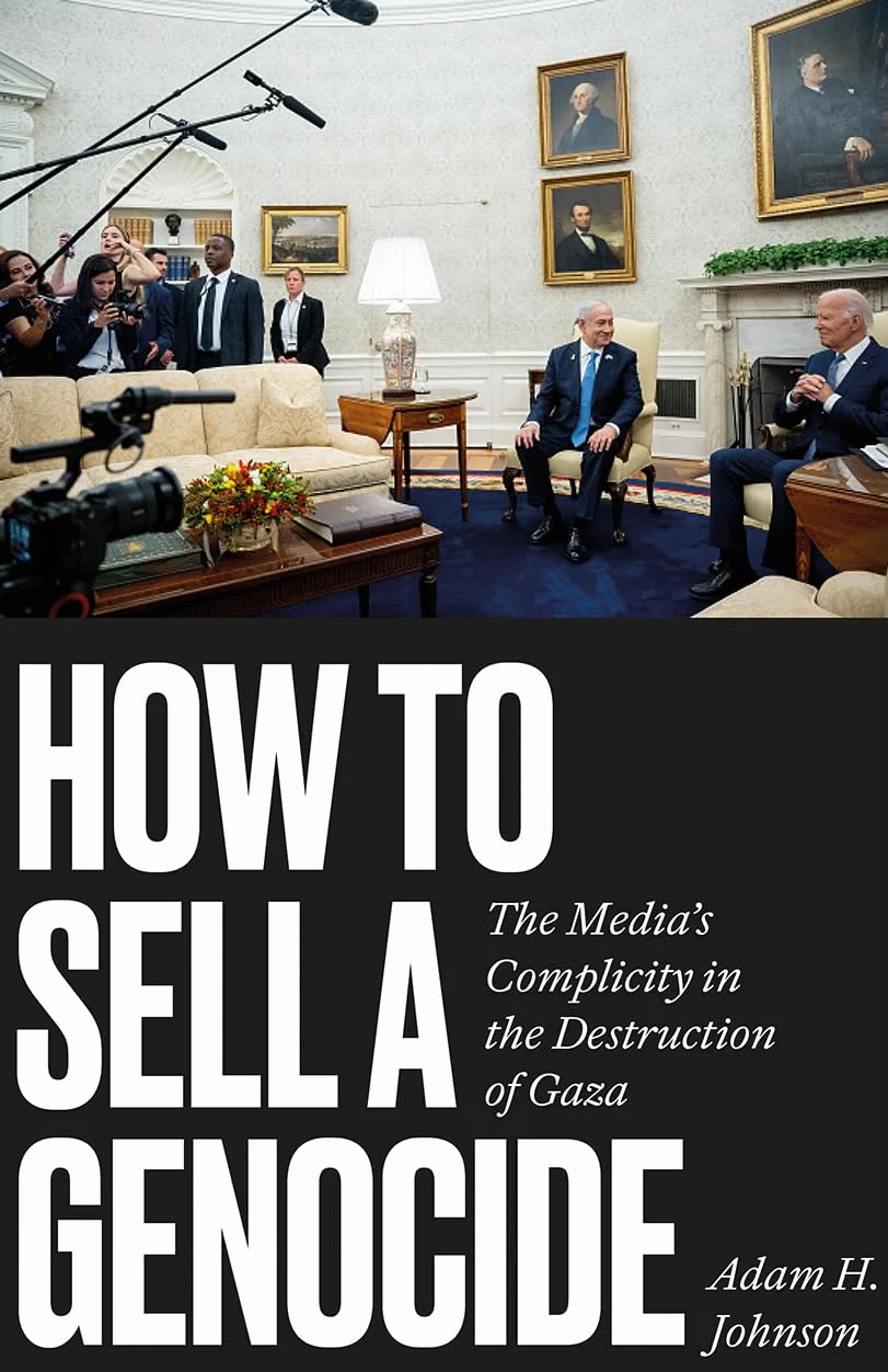 How to Sell a Genocide: The Media's Complicity in the Destruction of Gaza