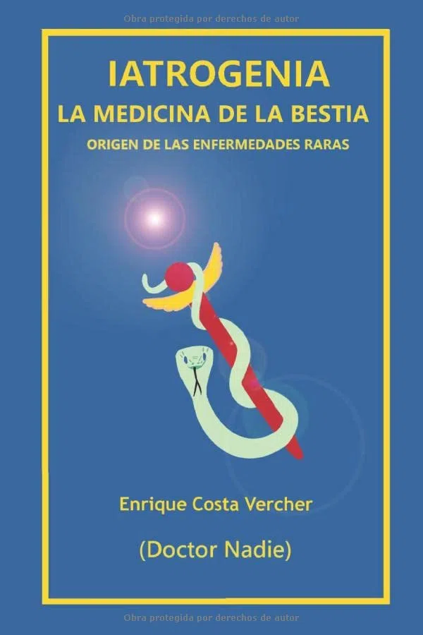 Iatrogenia: La medicina de la Bestia: Origen de las enfermedades raras