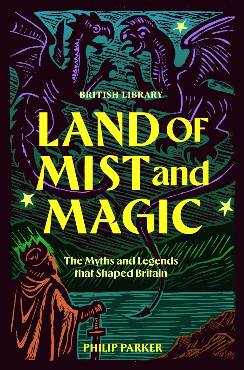 Land of Mist and Magic: The Myths and Legends that Shaped the British Isles