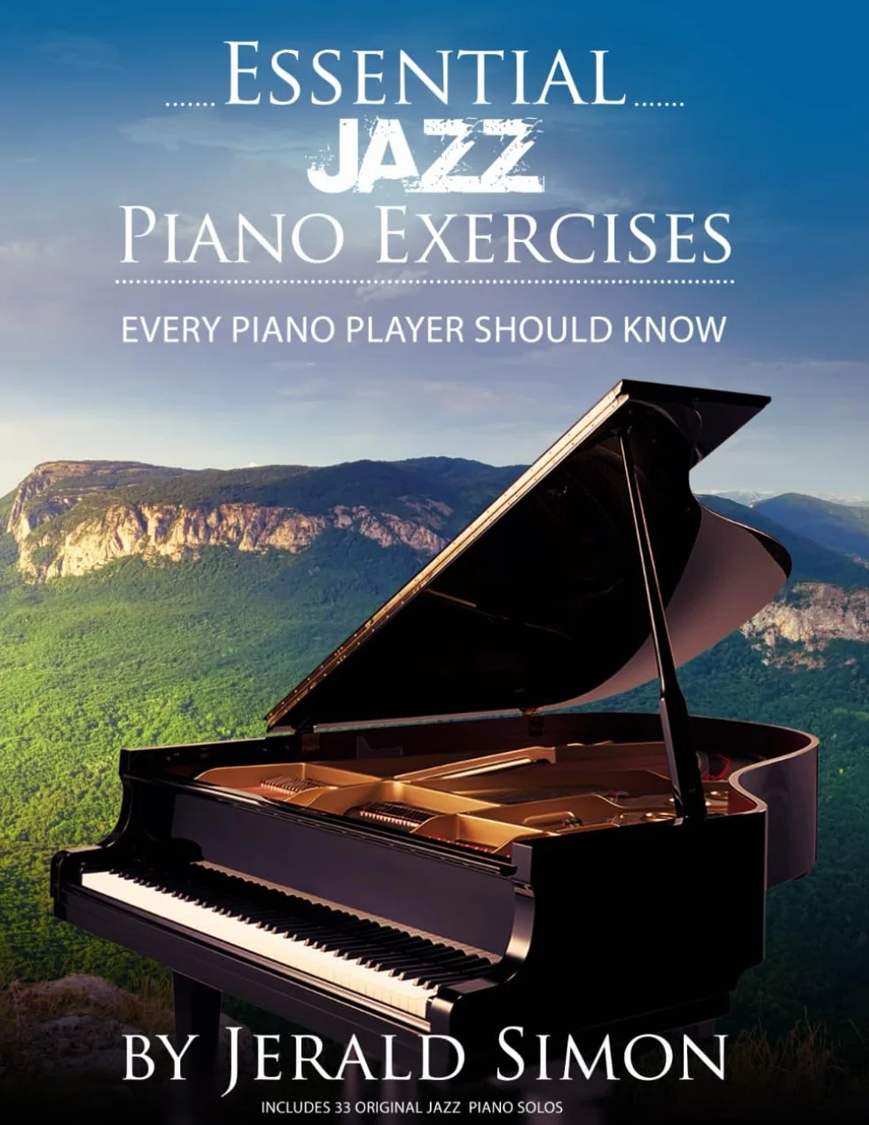 Essential Jazz Piano Exercises Every Piano Player Should Know: Learn jazz basics, including blues scales, ii-V-I chord progressions, modal jazz ... Piano Player Should Know by Jerald Simon)