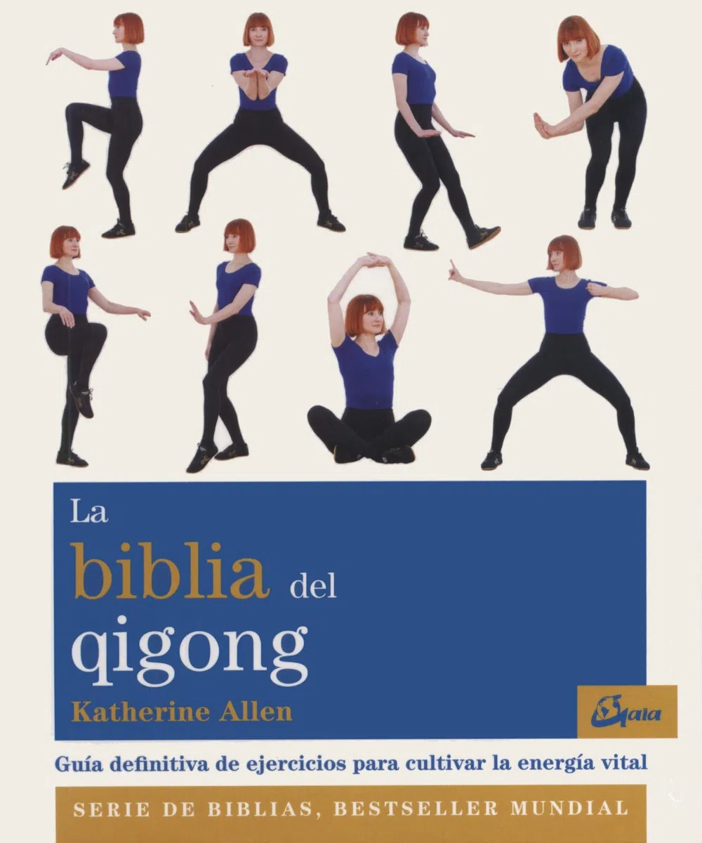 La biblia del Qigong. Guía definitiva de ejercicios para cultivar la energía vital